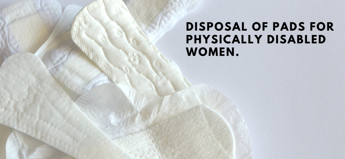 Disposal of Pads for Physically Disabled Women